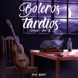 Bolero Tardío (feat. Daw b & Rikett Prod) [Explicit]