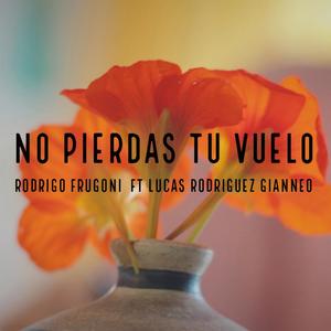 No pierdas tu vuelo(feat. Lucas Rodríguez Gianneo)