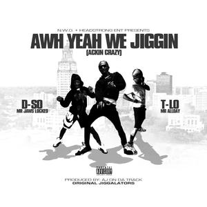 AWH YEAH WE JIGGIN (ACKIN CRAZY) II
