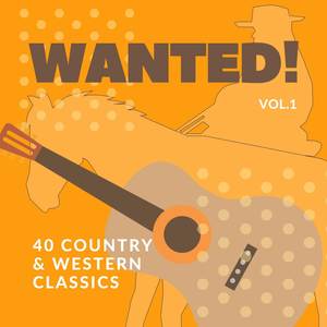 WANTED! (40 Country & Western Classics) , Vol. 1 [Explicit]