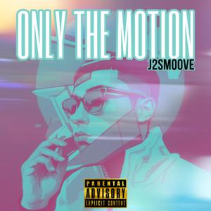 Only The Motion (Explicit)