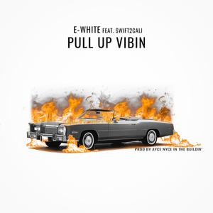 Pull Up Vibin(feat. Swift2Cali) (Explicit)