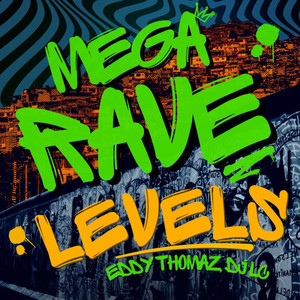 RAVE LEVELS - EDDY THOMAZ, DJ LC (Explicit)