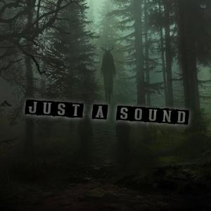 Just a sound