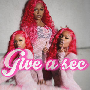 Give me a sec (Explicit)