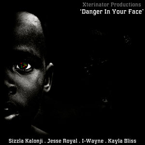 Xterminator Productions Presents: Danger In Your Face