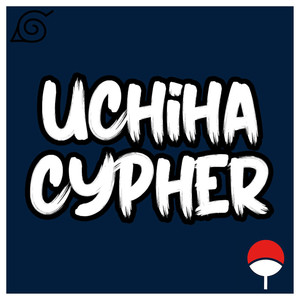 Uchiha Cypher (Explicit)