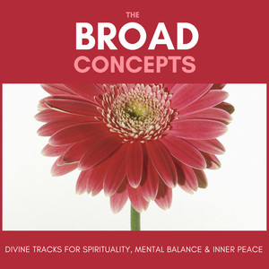 The Broad Concepts - Divine Tracks For Spirituality, Mental Balance & Inner Peace