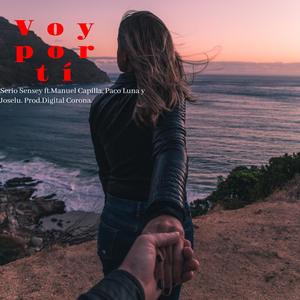 Voy por tí (feat. Manuel Capilla, Paco Luna, Joselu & Digitalcorona) (Explicit)