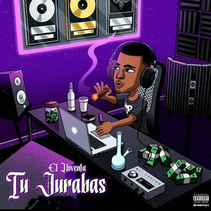 Tu Jurabas (Explicit)