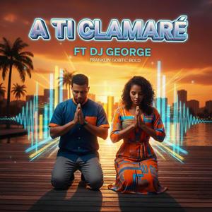 A ti Clamaré (feat. Dj George|Ambiental Techno)