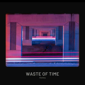 Waste 0f time (Explicit)