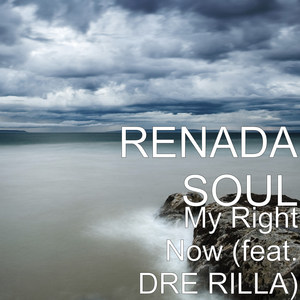 My Right Now (feat. DRE RILLA)