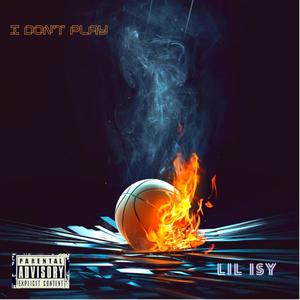 I DON'T PLAY (Explicit)