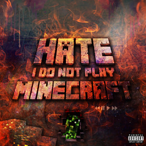 I Do Not Play Minecraft (Explicit)