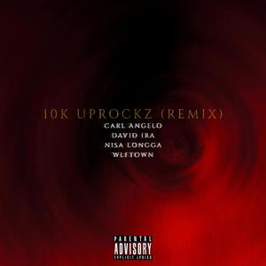 10k Uprockz (feat. David Ira, Nisa Longga & WLFTOWN) (Remix|Explicit)