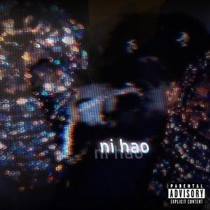 NI HAO (SLOWED + REVERB) (Explicit)