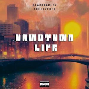 Downtown Life (Explicit)