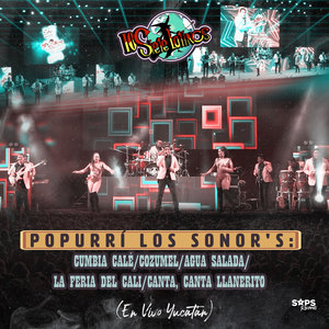 Popurrí Los Sonor's: Cumbia Calé/Cozumel/Agua Salada/La Feria del Cali/Canta, Canta Llanerito (En Vivo Yucatán)