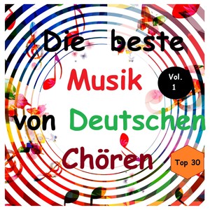 Top 30: Die beste Musik von Deutschen Chören, Vol. 1