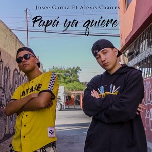 Papá Ya Quiere(feat. Alexis Chaires)