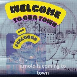 welcome to our town: arnold is coming to town