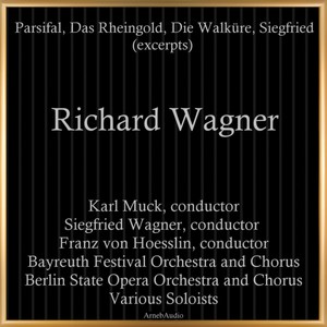 Richard Wagner: Parsifal, Das Rheingold, Die Walküre, Siegfried (excerpts)