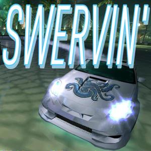 SWERVIN'