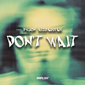 Don't Wait (Explicit)