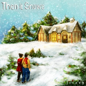 Then It Snows
