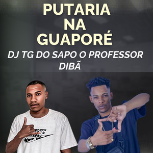 PUTARIA NA GUAPORÉ (Explicit)