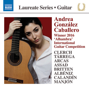 Guitar Recital: Caballero, Andrea González - CLERCH, J. / TÁRREGA, F. / ARCAS, J. / ASSAD, S. / BRITTEN, B. / CALANDÍN, E. / MANJÓN, A.J.