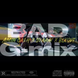 BAD x G-mix (feat. Suaaav & Blkout) [Explicit]