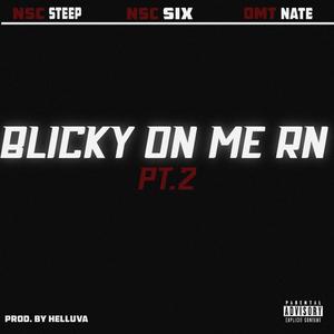 Blicky On Me RN (feat. NSC Six & NSC Steep) (Explicit)