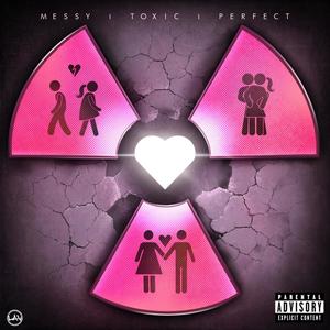 MessyToxicPerfect (Explicit)