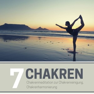 7 Chakren: Chakrenmeditation zur Chakrenreinigung, Chakrenharmonierung