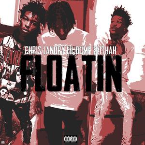 Floatin (feat. Slithah & Lil Dump) (Explicit)
