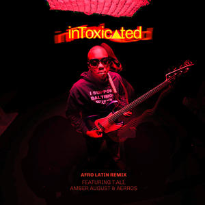 inToxicated (feat. T.Ali, Amber August & Aerros) (Afro Latin Remix)