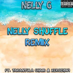 Nelly Shuffle (feat. Nelly G & Xerozhwi) [REMIX] [Explicit]