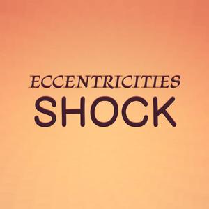 Eccentricities Shock