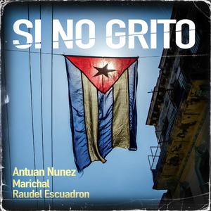 Si No Grito (feat. Marichal & Raudel Escuadron)