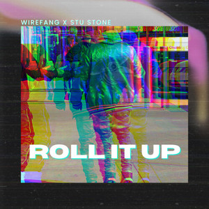 WireFang - Roll It Up (Explicit)