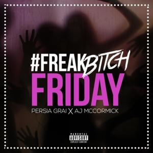 Freak ***** Friday (feat. AJ McCormick) [Explicit]