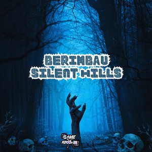 Berimbau Silent Hills (Explicit)