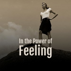 In the Power of Feeling