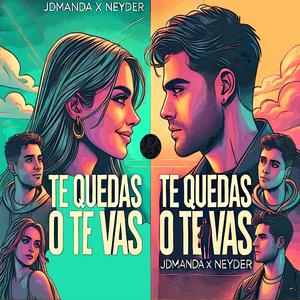 te quedas (: ó te vas) : (feat. jdmanda)
