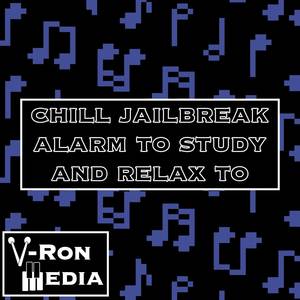 Chill Jailbreak Alarm to Study and Relax To
