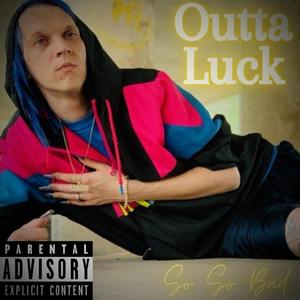 Outta Luck (Explicit)