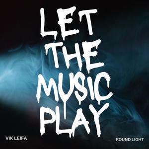 Let The Music Play (feat. Round Light)