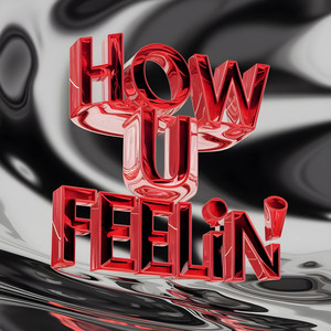How U Feelin